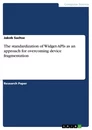 Title: The standardization of Widget-APIs as an approach for overcoming device fragmentation