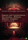 Title: Figuren und Interpretation bei Goethes „Wilhelm Meisters Lehrjahre“