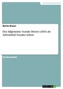 Title: Der Allgemeine Soziale Dienst (ASD) als Arbeitsfeld Sozialer Arbeit 