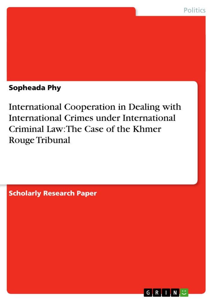 Titel: International Cooperation in Dealing with International Crimes under International Criminal Law: The Case of the Khmer Rouge Tribunal