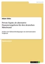 Titel: Private Equity als alternative Finanzierungsform für den deutschen Mittelstand