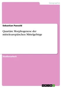 Title: Quartäre Morphogenese der mitteleuropäischen Mittelgebirge