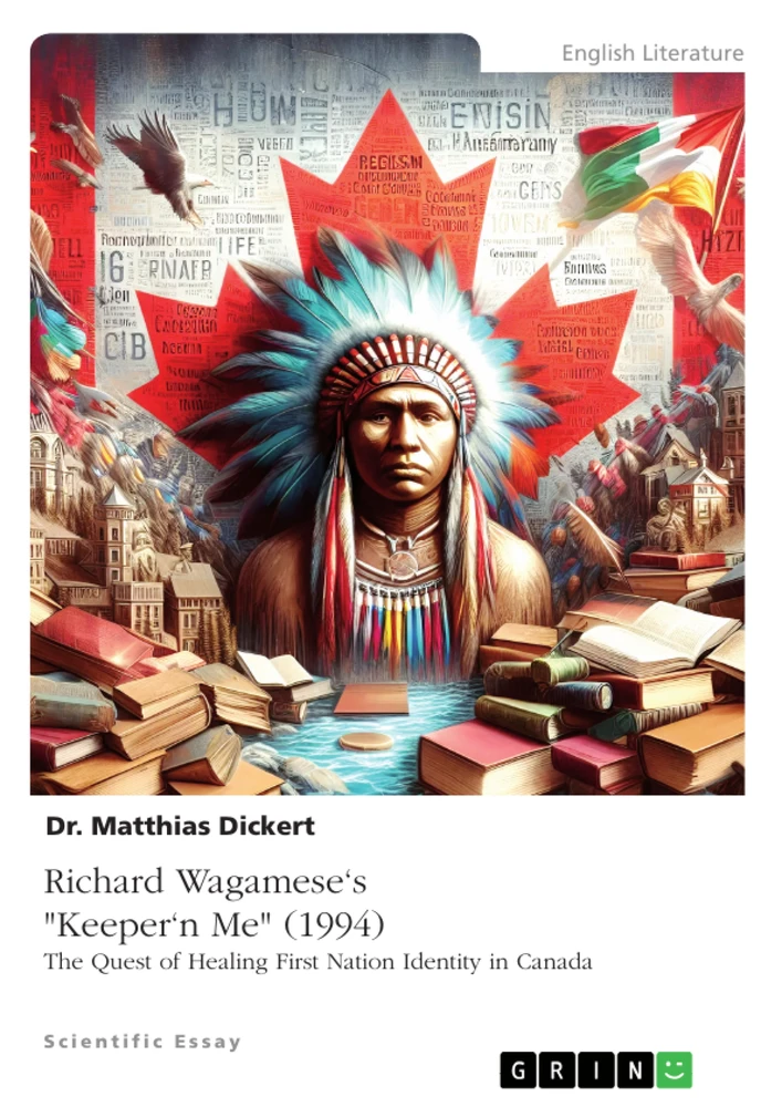 Title: Richard Wagamese's "Keeper'n Me" (1994). The Quest of Healing First Nation Identity in Canada