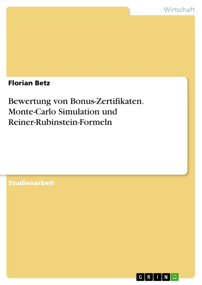 Titel: Bewertung von Bonus-Zertifikaten. Monte-Carlo Simulation und Reiner-Rubinstein-Formeln