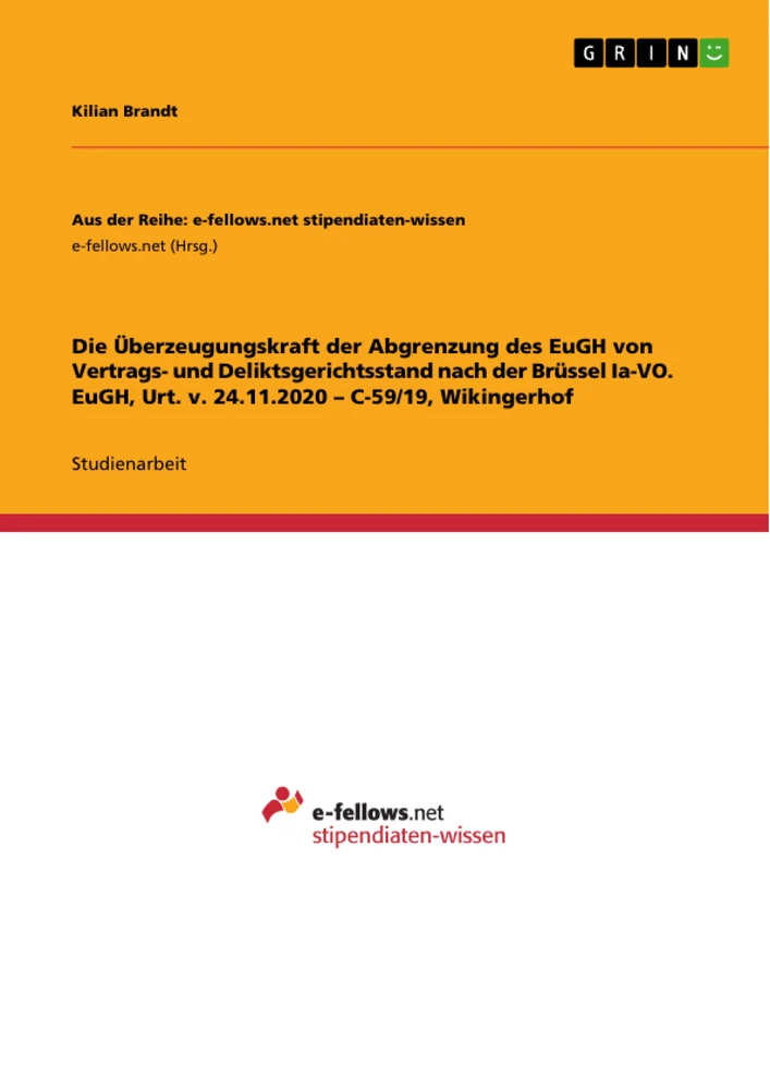 Titel: Die Überzeugungskraft der Abgrenzung des EuGH von Vertrags- und Deliktsgerichtsstand nach der Brüssel Ia-VO. EuGH, Urt. v. 24.11.2020 – C-59/19, Wikingerhof