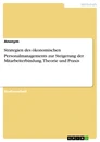 Title: Strategien des ökonomischen Personalmanagements zur Steigerung der Mitarbeiterbindung. Theorie und Praxis