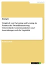 Título: Vergleich von Factoring und Leasing als Formen der Fremdfinanzierung. Unterschiede, Gemeinsamkeiten und Auswirkungen auf die Liquidität