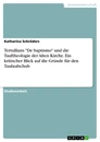 Titre: Tertullians "De baptismo" und die Tauftheologie der Alten Kirche. Ein kritischer Blick auf die Gründe für den Taufaufschub