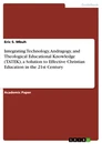 Title: Integrating Technology, Andragogy, and Theological Educational Knowledge (TATEK), a Solution to Effective Christian Education in the 21st Century