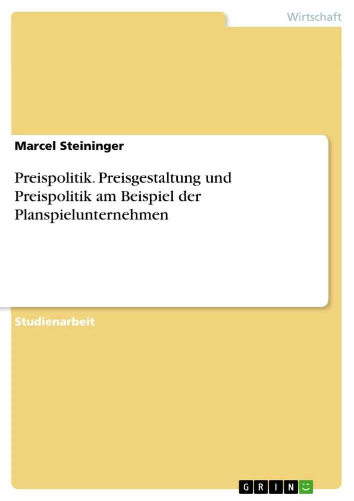 Title: Preispolitik. Preisgestaltung und Preispolitik am Beispiel der Planspielunternehmen