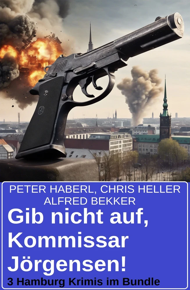 Titel: Gib nicht auf, Kommissar Jörgensen! 3 Hamburg Krimis im Bundle