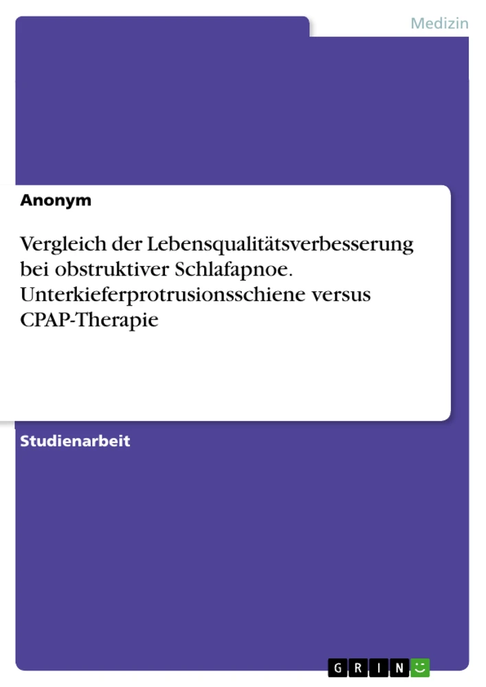 Titre: Vergleich der Lebensqualitätsverbesserung bei obstruktiver Schlafapnoe. Unterkieferprotrusionsschiene versus CPAP-Therapie