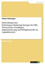 Titel: Entwicklung einer Performance-Marketing-Strategie für DHL. Theoretische Grundlagen, Implementierung und Erfolgskontrolle im Logistikbereich