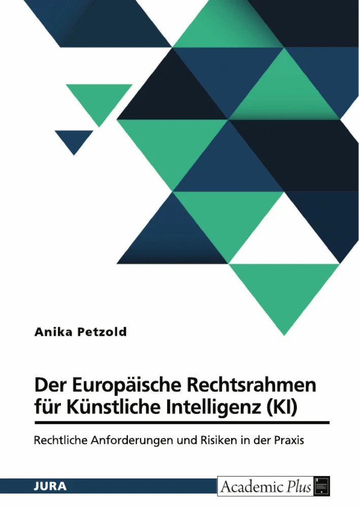 Titel: Der Europäische Rechtsrahmen für Künstliche Intelligenz (KI)