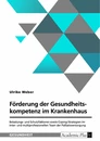 Title: Förderung der Gesundheitskompetenz im Krankenhaus. Belastungs- und Schutzfaktoren sowie Coping-Strategien im inter- und multiprofessionellen Team der Palliativversorgung