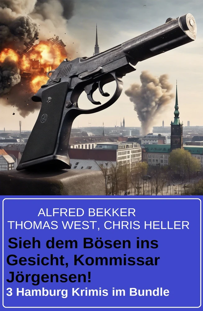 Titel: Sieh dem Bösen ins Gesicht, Kommissar Jörgensen! 3 Hamburg Krimis im Bundle