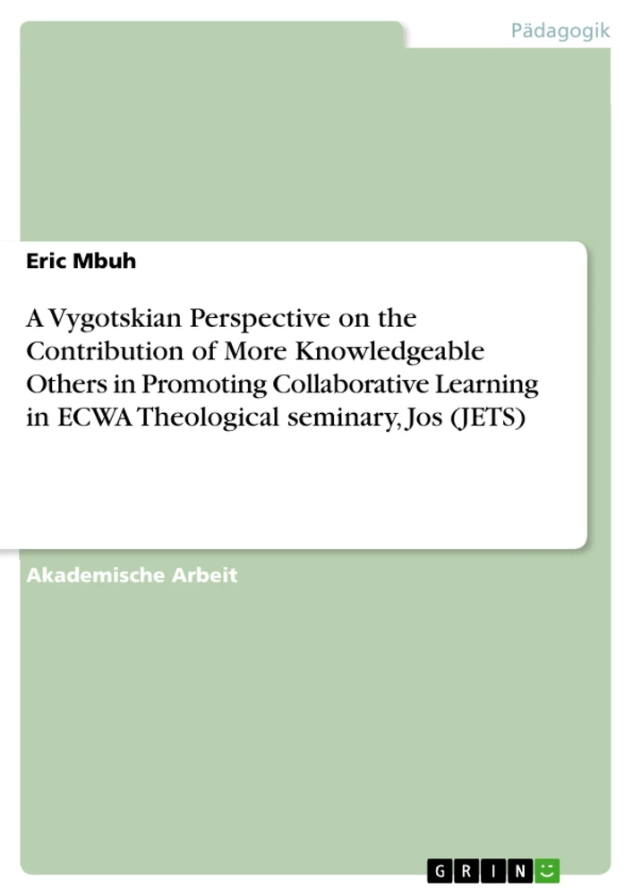 Titre: A Vygotskian Perspective on the Contribution of More Knowledgeable Others in Promoting Collaborative Learning in ECWA Theological seminary, Jos (JETS)