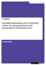 Titel: Gesundheitsförderung in der Grundschule. Analyse der Ausgangssituation und praxistaugliche Handlungsansätze