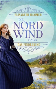 Titel: Die Nordwind-Saga - Das Findelkind (Nur bei uns!)