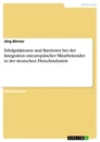 Title: Erfolgsfaktoren und Barrieren bei der Integration osteuropäischer Mitarbeitender in der deutschen Fleischindustrie