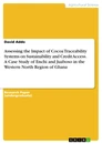 Título: Assessing the Impact of Cocoa Traceability Systems on Sustainability and Credit Access. A Case Study of Enchi and Juaboso in the Western North Region of Ghana