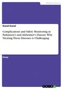 Titel: Complications and Safety Monitoring in Parkinson's and Alzheimer's Disease. Why Treating These Diseases is Challenging