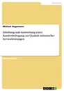 Titel: Erhebung und Auswertung einer Kundenbefragung zur Qualität industrieller Serviceleistungen