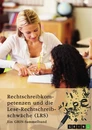 Titel: Rechtschreibkompetenzen und die Lese-Rechtschreibschwäche (LRS). Prüfung von Rechtschreibkompetenzen, Diagnose und Förderung von Kindern mit LRS und Themen der Rechtschreibdidaktik