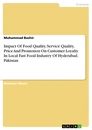 Title: Impact Of Food Quality, Service Quality, Price And Promotion On Customer Loyalty In Local Fast Food Industry Of Hyderabad, Pakistan