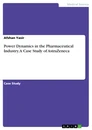 Title: Power Dynamics in the Pharmaceutical Industry. A Case Study of AstraZeneca