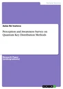 Title: Perception and Awareness Survey on Quantum Key Distribution Methods