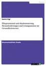 Title: Pflegenotstand und Akademisierung. Herausforderungen und Lösungsansätze im Gesundheitswesen