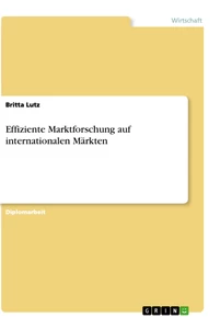 Titel: Effiziente Marktforschung auf internationalen Märkten 