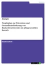 Title: Projektplan zur Prävention und Gesundheitsförderung von Rückenbeschwerden im pflegesensiblen Bereich