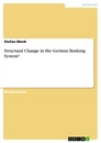 Titre: Structural Change in the German Banking System?