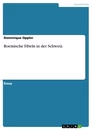 Titel: Roemische Fibeln in der Schweiz