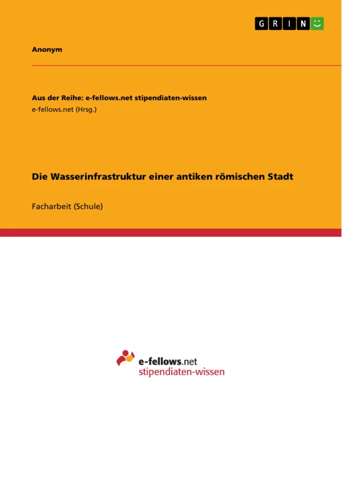 Titel: Die Wasserinfrastruktur einer antiken römischen Stadt