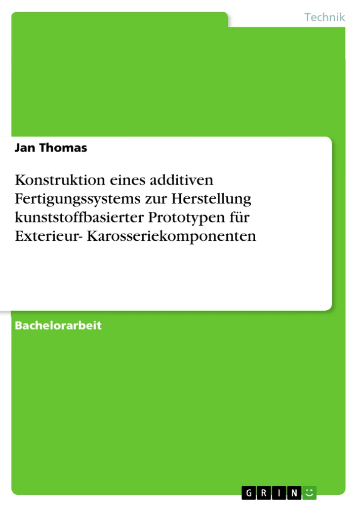 Título: Konstruktion eines additiven Fertigungssystems zur Herstellung kunststoffbasierter Prototypen für Exterieur- Karosseriekomponenten