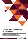 Title: Frauen im B2B-Vertrieb in Österreich. Chancen und Herausforderungen des digitalen Wandels für die Vertriebstätigkeit