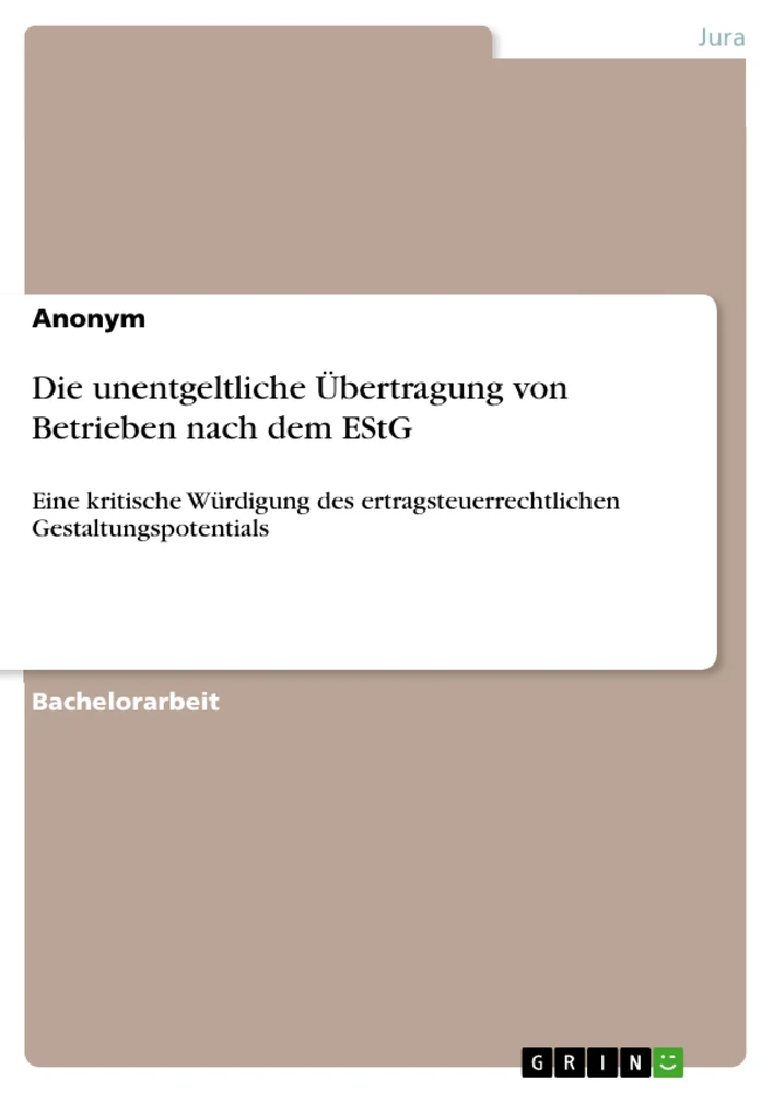 Titel: Die unentgeltliche Übertragung von Betrieben nach dem EStG