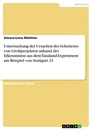 Titel: Untersuchung der Ursachen des Scheiterns von Großprojekten anhand der Erkenntnisse aus dem Tanaland-Experiment am Beispiel von Stuttgart 21