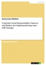 Titel: Corporate Social Responsibility. Chancen und Risiken der Implementierung einer CSR Strategie