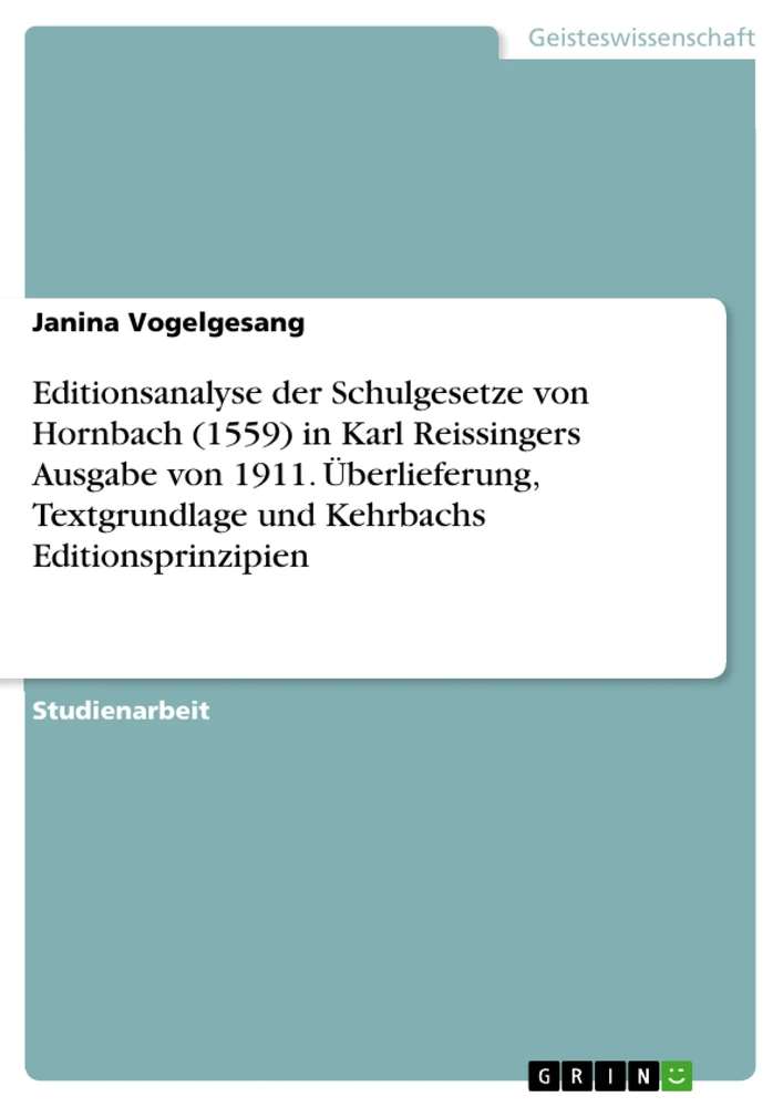 Título: Editionsanalyse der Schulgesetze von Hornbach (1559) in Karl Reissingers Ausgabe von 1911. Überlieferung, Textgrundlage und Kehrbachs Editionsprinzipien