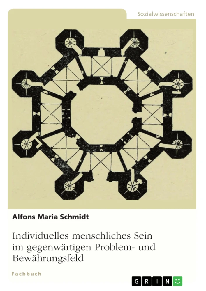 Titel: Individuelles menschliches Sein im gegenwärtigen Problem- und Bewährungsfeld