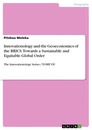 Titre: Innovationology and the Geoeconomics of the BRICS. Towards a Sustainable and Equitable Global Order