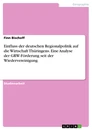 Title: Einfluss der deutschen Regionalpolitik auf die Wirtschaft Thüringens. Eine Analyse der GRW-Förderung seit der Wiedervereinigung