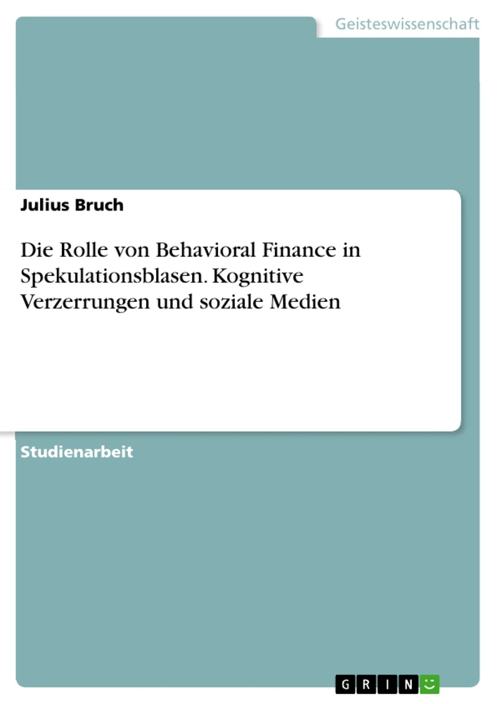 Titre: Die Rolle von Behavioral Finance in Spekulationsblasen. Kognitive Verzerrungen und soziale Medien