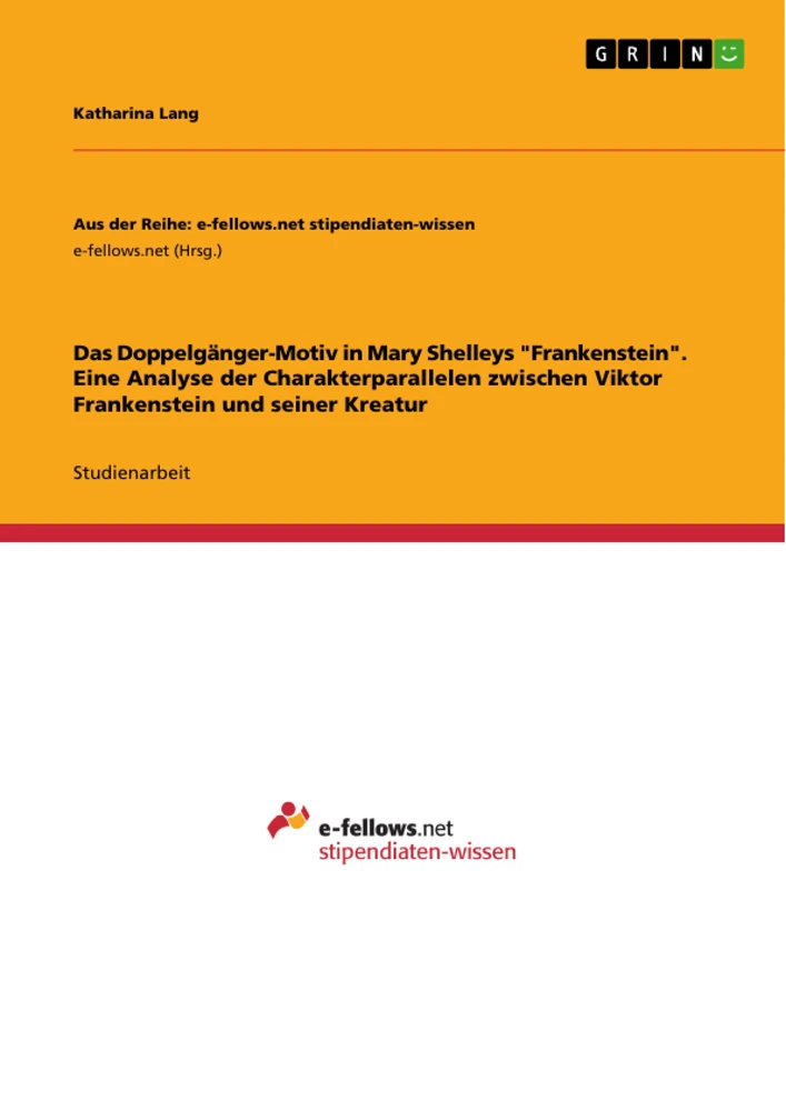 Título: Das Doppelgänger-Motiv in Mary Shelleys "Frankenstein". Eine Analyse der Charakterparallelen zwischen Viktor Frankenstein und seiner Kreatur