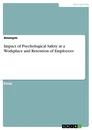 Title: Impact of Psychological Safety at a Workplace and Retention of Employees