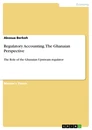 Title: Regulatory Accounting. The Ghanaian Perspective